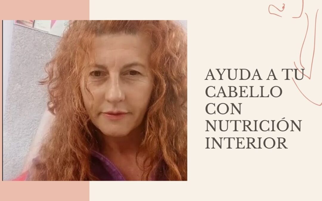 Ayuda a tu Cabello con Nutrición Interior